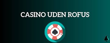 Casino Uden ROFUS Oplev Fri Spins Uden Begrænsninger Casino Uden ROFUS Oplev Fri Spins Uden Begrænsninger